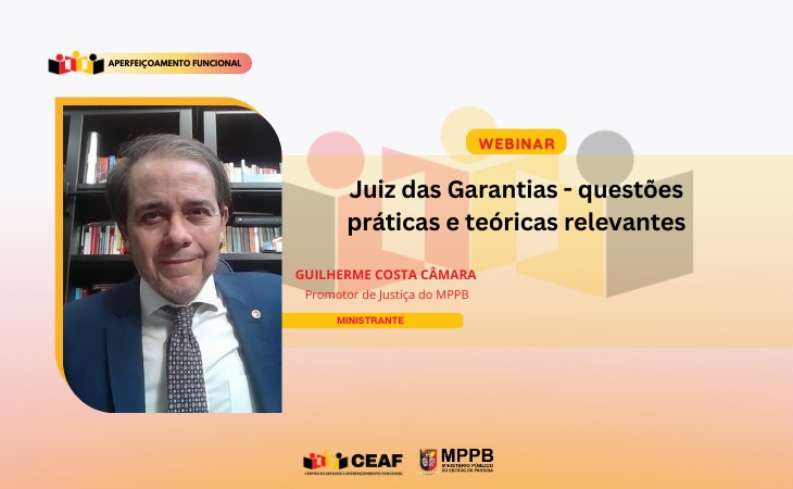 Ceaf inscreve para webinar sobre juiz das garantias