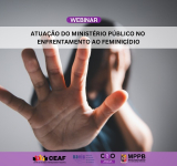 Webinar vai discutir atuação do MP no enfrentamento ao feminicídio