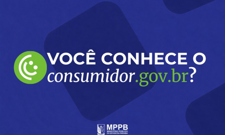 Consumidor Conectado: MPPB estimula uso de plataforma de solução de conflitos online