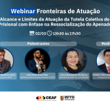 Webinar vai abordar a atuação da tutela coletiva do sistema prisional