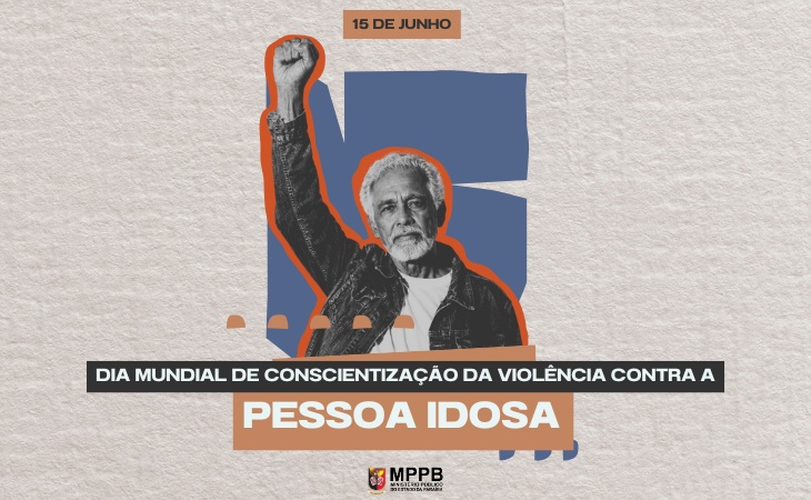 Junho Violeta: MPPB se une à campanha de combate à violência contra a pessoa idosa e incentiva denúncias